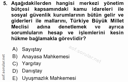 5. soru: Aşağıdakilerden hangisi merkezi yönetim bütçesi kapsamındaki kamu idareleri ile sosyal güvenlik kurumlarının bütün ge…