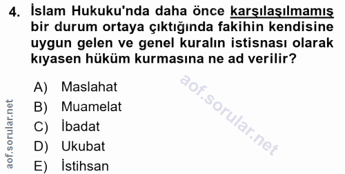 4. soru: İslam Hukuku'nda daha önce karşılaşılmamış bir durum ortaya çıktığında fakihin kendisine uygun gelen ve genel kuralın…