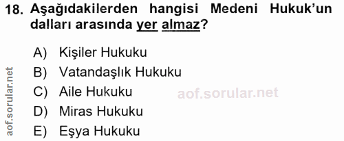 18. soru: Aşağıdakilerden hangisi Medeni Hukuk'un dalları arasında yer almaz? A) Kişiler Hukuku B) Vatandaşlık Hukuku C) Aile H…