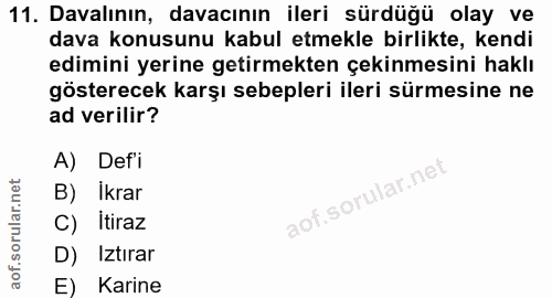 11. soru: Davalının, davacının ileri sürdüğü olay ve dava konusunu kabul etmekle birlikte, kendi edimini yerine getirmekten çek…