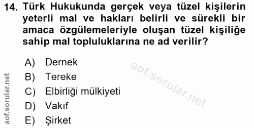 14. soru: Türk Hukukunda gerçek veya tüzel kişilerin yeterli mal ve hakları belirli ve sürekli bir amaca özgülemeleriyle oluşan…