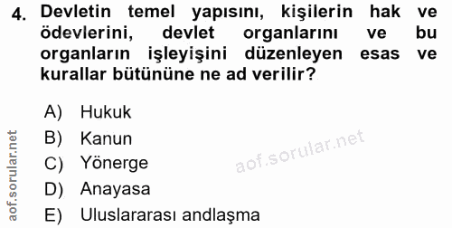 4. soru: Devletin temel yapısını, kişilerin hak ve ödevlerini, devlet organlarinı ve organların işleyişini düzenleyen esas ve…