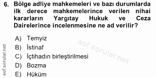 6. soru: Bölge adliye mahkemeleri ve bazı durumlarda ilk derece mahkemelerince verilen nihai kararların Yargıtay Hukuk ve Ceza…