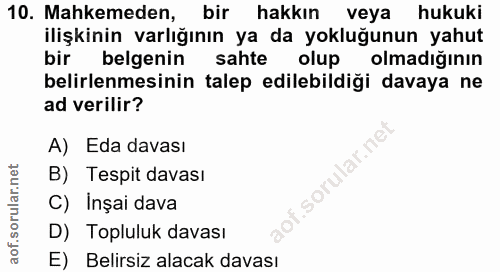 10. soru: Mahkemeden, bir hakkın veya hukuki ilişkinin varlığının ya da yokluğunun yahut bir belgenin sahte olup olmadığının be…