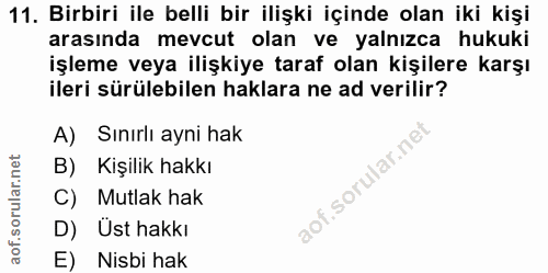 11. soru: Birbiri ile belli bir ilişki içinde olan iki kişi arasında mevcut olan ve yalnızca hukuki işleme veya ilişkiye taraf…