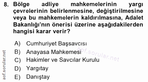 8. soru: Bölge adliye mahkemelerinin yargi çevrelerinin belirlenmesine, değiştirilmesine veya bu mahkemelerin kaldırılmasına,…