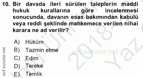 10. soru: Bir davada ileri sürülen taleplerin maddi hukuk kurallarına göre incelenmesi sonucunda, davanın esas bakımından kabul…