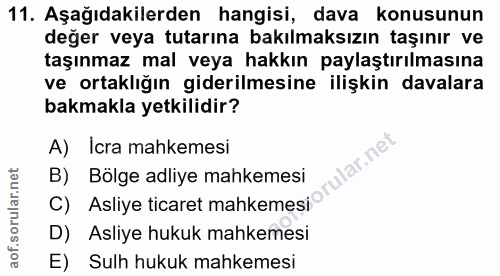 11. soru: Aşağıdakilerden hangisi, dava konusunun değer veya tutarına bakılmaksızın taşınır ve taşınmaz mal veya hakkın paylaşt…