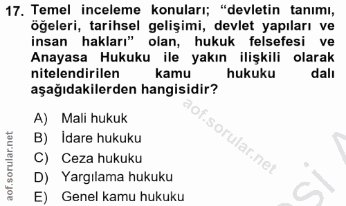 17. soru: Temel inceleme konuları; "devletin tanımı, öğeleri, tarihsel gelişimi, devlet yapıları ve insan hakları" olan, hukuk…