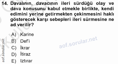 14. soru: Davalının, davacının ileri sürdüğü olay ve dava konusunu kabul etmekle birlikte, kendi edimini yerine getirmekten çek…