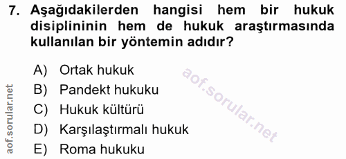 7. soru: Aşağıdakilerden hangisi hem bir hukuk disiplininin hem de hukuk araştırmasında kullanılan bir yöntemin adıdır? A) Ort…