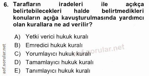 6. soru: Tarafların iradeleri ile açıkça belirtebilecekleri halde belirtmedikleri konuların açığa kavuşturulmasında yardımcı o…