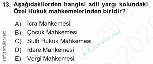 13. soru: Aşağıdakilerden hangisi adli yargı kolundaki Özel Hukuk mahkemelerinden biridir? Icra Mahkemesi B) Çocuk Mahkemesi C)…