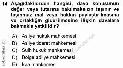 14. soru: Aşağıdakilerden hangisi, dava konusunun değer veya tutarına bakılmaksızın taşınır ve taşınmaz mal veya hakkın paylaşt…