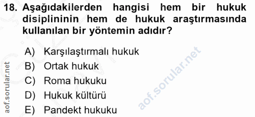 18. soru: Aşağıdakilerden hangisi hem bir hukuk disiplininin hem de hukuk araştırmasında kullanılan bir yöntemin adıdır? A) Kar…