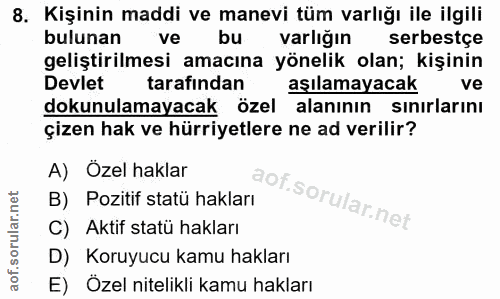 8. soru: Kişinin maddi ve manevi tüm varlığı ile ilgili bulunan ve bu varlığın serbestçe geliştirilmesi amacına yönelik olan;…