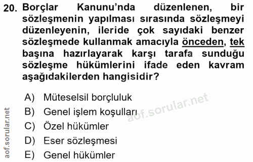 20. soru: Borçlar Kanunu'nda düzenlenen, bir sözleşmenin yapılması sırasında sözleşmeyi düzenleyenin, ileride çok sayıdaki benz…
