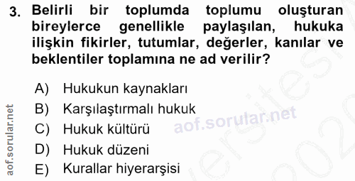 3. soru: Belirli bir toplumda toplumu oluşturan bireylerce genellikle paylaşılan, hukuka ilişkin fikirler, tutumlar, değerler,…