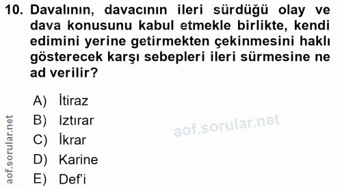 10. soru: Davalının, davacının ileri sürdüğü olay ve dava konusunu kabul etmekle birlikte, kendi edimini yerine getirmekten çek…