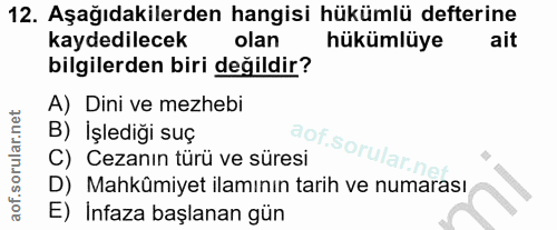 12. soru: Aşağıdakilerden hangisi hükümlü defterine kaydedilecek olan hükümlüye ait bilgilerden biri değildir? A) Dini ve mezhe…