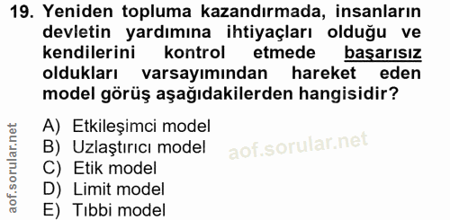 19. soru: Yeniden topluma kazandırmada, insanların devletin yardımına ihtiyaçları olduğu ve kendilerini kontrol etmede başarısı…