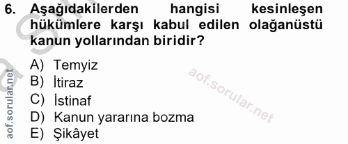 6. soru: Aşağıdakilerden hangisi kesinleşen hükümlere karşı kabul edilen olağanüstü kanun yollarından biridir? A) Temyiz B) It…