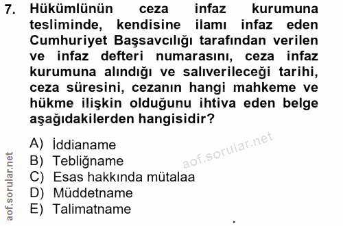 7. soru: Hükümlünün ceza infaz kurumuna tesliminde, kendisine ilamı infaz eden Cumhuriyet Başsavcılığı tarafından verilen ve i…
