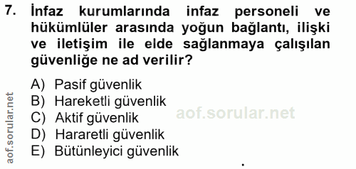 7. soru: Infaz kurumlarında infaz personeli ve hükümlüler arasında yoğun bağlantı, ilişki ve iletişim ile elde sağlanmaya çalı…