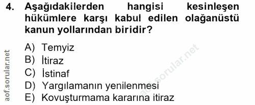 4. soru: Aşağıdakilerden hangisi kesinleşen hükümlere karşı kabul edilen olağanüstü kanun yollarından biridir? A) Temyiz ar.ni…