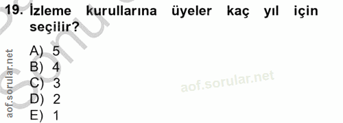 19. soru: İzleme kurullarına üyeler kaç yıl için seçilir?