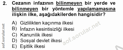 2. soru: Cezanın infazının bilinmeyen bir yerde ve bilinmeyen bir yöntemle yapılamamasına ilişkin ilke, aşağıdakilerden hangis…