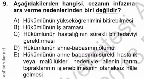 9. soru: Aşağıdakilerden hangisi, cezanın infazına ara verme nedenlerinden biri değildir? A) Hükümlünün yükseköğrenimini bitir…