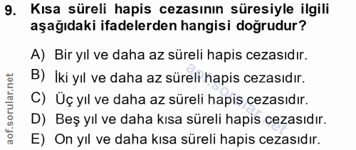 9. soru: Kısa süreli hapis cezasının süresiyle ilgili aşağıdaki ifadelerden hangisi doğrudur? A) Bir yıl ve daha az süreli hap…