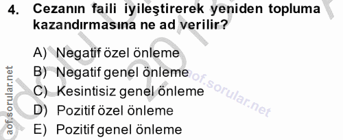4. soru: Cezanın faili iyileştirerek yeniden topluma kazandırmasına ne ad verilir? A) Negatif özel önleme B) Negatif genel önl…