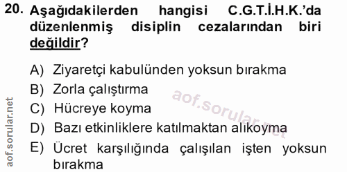 20. soru: Aşağıdakilerden hangisi C.G.T.I.H.K.'da düzenlenmiş disiplin cezalarından biri değildir? A) Ziyaretçi kabulünden yoks…