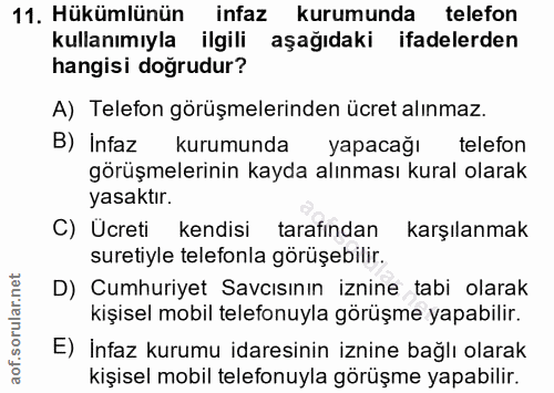 11. soru: Hükümlünün infaz kurumunda telefon kullanımıyla ilgili aşağıdaki ifadelerden hangisi doğrudur? A) Telefon görüşmeleri…