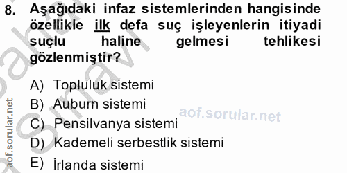 8. soru: Aşağıdaki infaz sistemlerinden hangisinde özellikle ilk defa suç işleyenlerin itiyadi suçlu haline gelmesi tehlikesi…