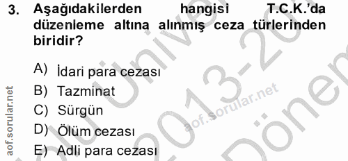 3. soru: Aşağıdakilerden hangisi T.C.K.'da düzenleme altına alınmış ceza türlerinden biridir? A) İdari para cezası B) Tazminat…