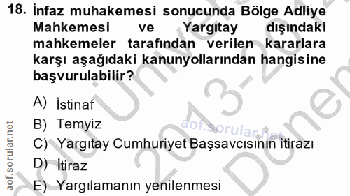 18. soru: Infaz muhakemesi sonucunda Bölge Adliye Mahkemesi ve Yargıtay dışındaki mahkemeler tarafından verilen kararlara karşı…