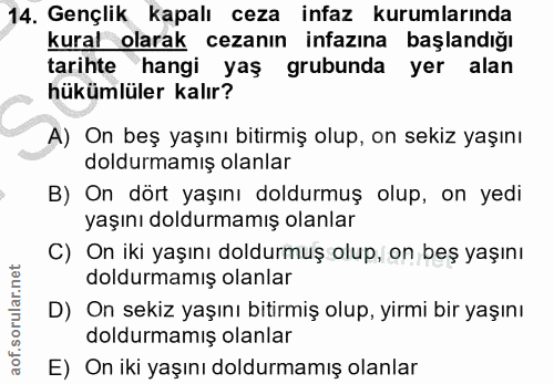 14. soru: Gençlik kapalı ceza infaz kurumlarında kural olarak cezanın infazına başlandığı tarihte hangi yaş grubunda yer alan h…