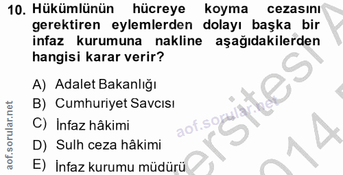 10. soru: Hükümlünün hücreye koyma cezasını gerektiren eylemlerden dolayı başka bir infaz kurumuna nakline aşağıdakilerden hang…