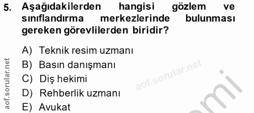5. soru: Aşağıdakilerden hangisi gözlem ve sınıflandırma merkezlerinde bulunması gereken görevlilerden biridir? A) Teknik resi…