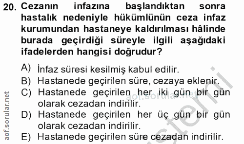 20. soru: Cezanın infazına başlandıktan sonra hastalık nedeniyle hükümlünün ceza infaz kurumundan hastaneye kaldırılması hâlind…