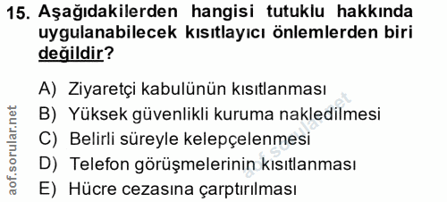 15. soru: Aşağıdakilerden hangisi tutuklu hakkında uygulanabilecek kısıtlayıcı önlemlerden biri değildir? A) Ziyaretçi kabulünü…