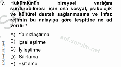 7. soru: Hükümlünün bireysel varlığını sürdürebilmesi için ona sosyal, psikolojik ve kültürel destek sağlanmasına ve infaz rej…