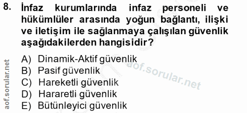 8. soru: Infaz kurumlarında infaz personeli ve hükümlüler arasında yoğun bağlantı, ilişki ve iletişim ile sağlanmaya çalışılan…