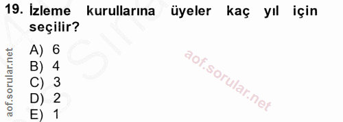 19. soru: Izleme kurullarına üyeler kaç yıl için seçilir? 6