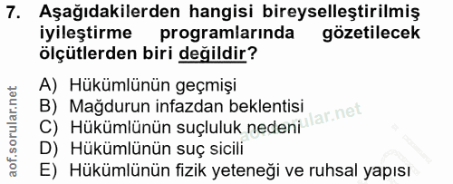 7. soru: Aşağıdakilerden hangisi bireyselleştirilmiş iyileştirme programlarinda gözetilecek ölçütlerden biri değildir? A) Hükü…