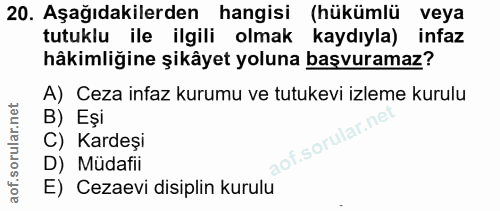 20. soru: Aşağıdakilerden hangisi (hükümlü veya tutuklu ile ilgili olmak kaydıyla) infaz hâkimliğine şikâyet yoluna başvuramaz?…