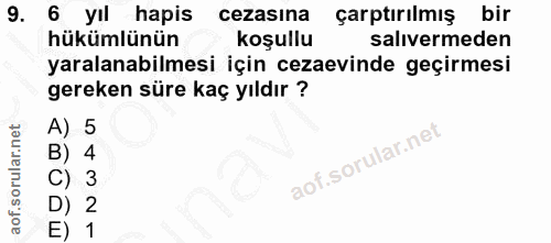 9. soru: 6 yil hapis cezasina çarptırılmış bir hükümlünün koşullu salıvermeden yaralanabilmesi için cezaevinde geçirmesi gerek…